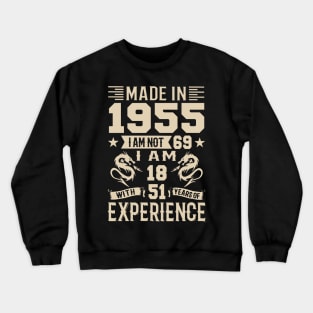 Made In 1955 I Am Not 69 I Am 18 With 51 Years Of Experience Crewneck Sweatshirt